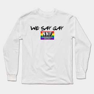 We Say Gay! With pride flag Long Sleeve T-Shirt